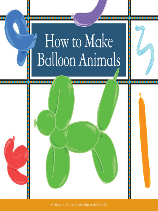 Title details for How to Make Balloon Animals by Megan Atwood - Available